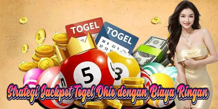 Strategi Jackpot Togel Ohio dengan Biaya Ringan