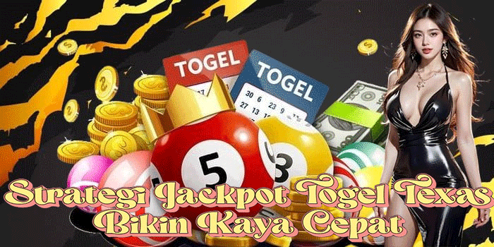 Strategi Jackpot Togel Texas Bikin Kaya Cepat Strategi Jackpot Togel Texas Bikin Kaya Cepat